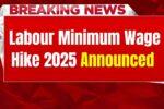 Minimum Wage Increase 2025 Announced: Revised Labour Pay Rates Offer Nationwide Relief to Workers